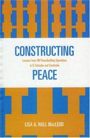 Cover of: Constructing peace: lessons from UN peacebuilding operations in El Salvador and Cambodia