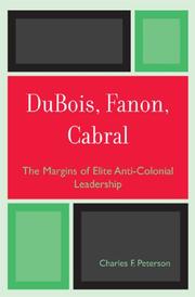 Cover of: DuBois, Fanon, Cabral: The Margins of Elite Anti-Colonial Leadership