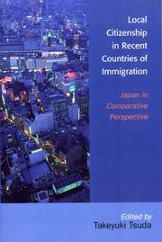 Cover of: Local citizenship in recent countries of immigration: Japan in comparative perspective
