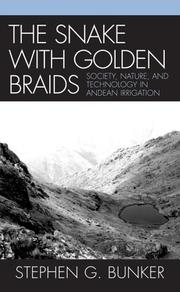 Cover of: The snake with golden braids: society, nature, and technology in Andean irrigation