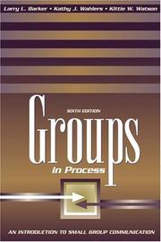 Cover of: Groups in Process by Larry L. Barker, Kathy J. Wahlers, Kittie W. Watson