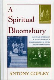 Cover of: A Spiritual Bloomsbury: Hinduism and Homosexuality in the Lives and Writings of Edward Carpenter, E.M. Forster, and Christopher Isherwood