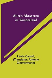 Cover of: Alice's Abenteuer im Wunderland by Lewis Carroll, Antonie Zimmermann