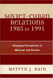 Cover of: Soviet-Cuban Relations 1985 to 1991: Changing Perceptions in Moscow and Havana