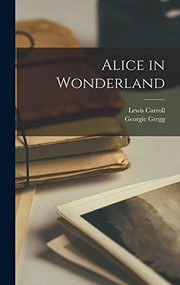 Cover of: Alice in Wonderland by Lewis Carroll, Georgie Gregg