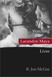 Watching Lacandon Maya Lives by R. Jon McGee