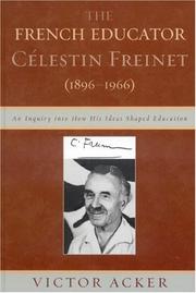 Cover of: The French Educator Celestin Freinet (1896-1966): An Inquiry into How His Ideas Shaped Education