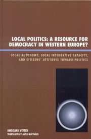 Cover of: Local Politics A Resource for Democracy in Western Europe: Local Autonomy, Local Integrative Capacity, and Citizens' Attitudes toward Politics