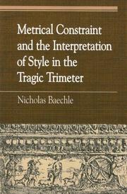 Cover of: Metrical Constraint and the Interpretation of Style in the Tragic Trimeter (Greek Studies: Interdisciplinary Approaches)