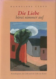 Cover of: Die Liebe höret nimmer auf: Künstlerpaare, die Liebe und die Liebe zur Kunst
