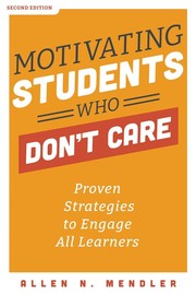 Cover of: Motivating Students Who Don't Care: Proven Strategies to Engage All Learners, Second Edition