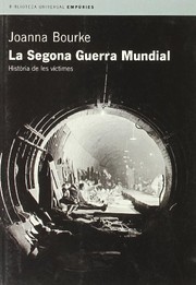 Cover of: La Segona Guerra Mundial. by Joanna Bourke, Concepció Iribarren Donadéu
