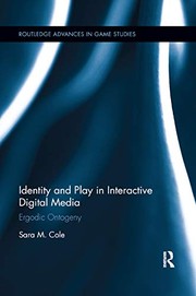 Identity and Play in Interactive Digital Media by Sara M. Cole