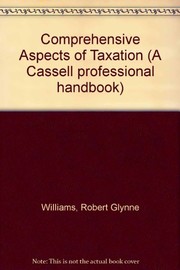 Cover of: Comprehensive aspects of taxation by R. Glynne Williams