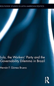 Lula, the workers' party and the governability dilemma in Brazil by Hernán F. Gómez Bruera