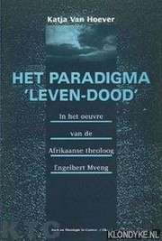 Cover of: Het paradigma "leven-dood" in het oeuvre van de Afrikaanse theoloog Engelbert Mveng by Katja Remi Hélène van Hoever