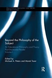 Cover of: Beyond the Philosophy of the Subject: An Educational Philosophy and Theory Post-Structuralist Reader, Volume I