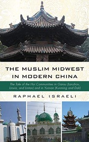 Cover of: Muslim Midwest in Modern China: The Tale of the Hui Communities in Gansu  and in Yunnan