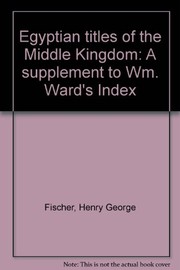Cover of: Egyptian titles of the Middle Kingdom: A supplement to Wm. Ward's Index