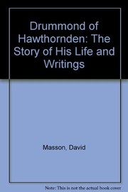 Cover of: Drummond of Hawthornden: the story of his life and writings.