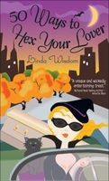 Cover of: 50 Ways to Hex Your Lover by Linda Randall Wisdom