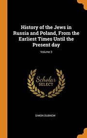 Cover of: History of the Jews in Russia and Poland, from the Earliest Times until the Present Day; Volume 3