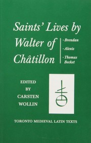 Cover of: Saints' lives by Walter of Châtillon: Brendan, Alexis, Thomas Becket