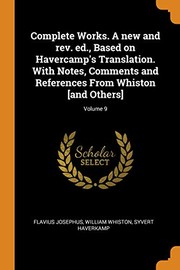 Cover of: Complete Works. a New and Rev. Ed. , Based on Havercamp's Translation. with Notes, Comments and References from Whiston [and Others]; Volume 9