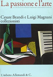 Cover of: La passione e l'arte: Cesare Brandi e Luigi Magnani collezionisti