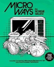 Cover of: Micro ways: recipes for busy days, lazy days, holidays, every day : includes convection/microwave recipes and tips, plus food processor techniques