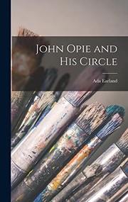 Cover of: John Opie and His Circle by Ada Earland