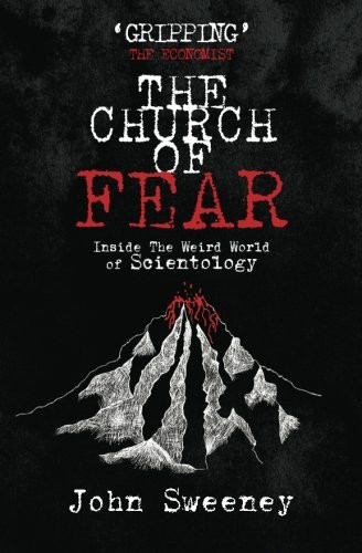 The Church of Fear: Inside the Weird World of Scientology by 