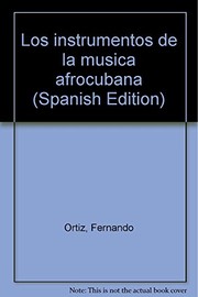 Cover of: Los instrumentos de la música afrocubana by Ortiz, Fernando