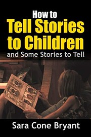 Cover of: How to Tell Stories to Children - and Some Stories to Tell