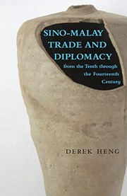 Cover of: Sino-Malay trade and diplomacy from the tenth through the fourteenth century by Derek Thiam Soon Heng