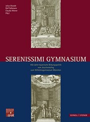 Cover of: Serenissimi Gymnasium: 450 Jahre bayerische Bildungspolitik vom Jesuitenkolleg zum Wilhelmsgymnasium München