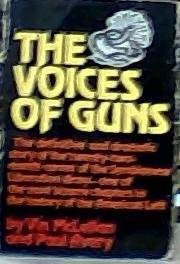 Cover of: The voices of guns: the definitive and dramatic story of the twenty-two-month career of the Symbionese Liberation Army, one of the most bizarre chapters in the history of the American Left