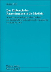 Cover of: Der Einbruch der Rassenhygiene in die Medizin: Auswirkung rassenhygienischen Denkens auf Denkkollektive und medizinische Fachgebiete von 1918 bis 1934
