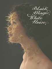 Cover of: Black magic, white noise by edited by Robert Klanten, Hendrik Hellige, Sven Ehmann.