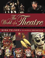 Cover of: The world of theatre: tradition and innovation / Mira Felner, Claudia Orenstein.