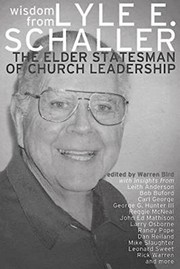 Cover of: Wisdom from Lyle E. Schaller: the elder statesman of church leadership