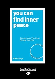 Cover of: You Can Find Inner Peace: Change Your Thinking, Change Your Life