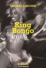 Cover of: King Bongo (French Edition) by Thomas Sanchez