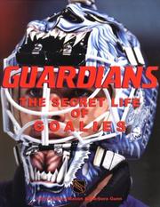 Cover of: Guardians: The Secret Life Of Goalies