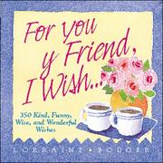Cover of: For you, my friend, I wish ...: 350 kind, funny, wise, and wonderful wishes