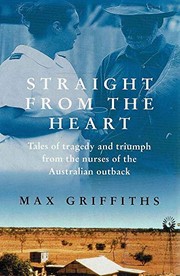 Cover of: Straight from the Heart: Tales of Tragedy and Triumph from the Nurses of the Australian Outback