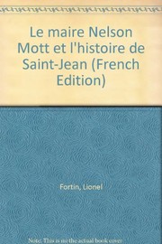 Le maire Nelson Mott et l'histoire de Saint-Jean by Lionel Fortin