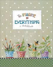 Cover of: To Imagine Is Everything: A Sketchbook