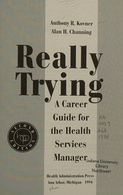 Cover of: Really trying: a career guide for the health services manager