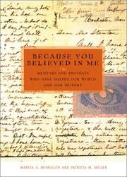 Cover of: Because You Believed In Me:  Mentors and Proteges Who Shaped Our World